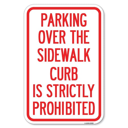 Signmission Parking Over the Sidewalk Curb Is Strict Heavy-Gauge Aluminum Sign, 12" x 18", A-1218-23403 A-1218-23403